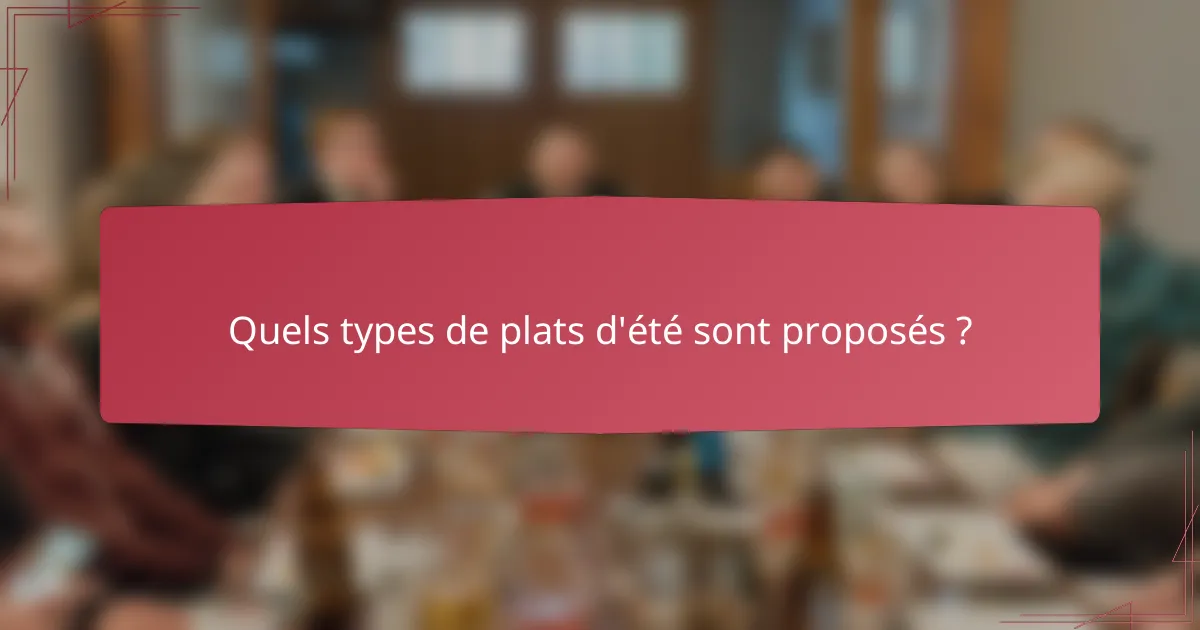 Quels types de plats d'été sont proposés ?