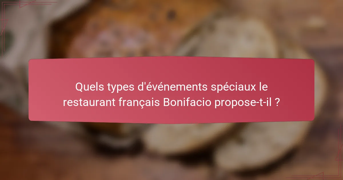 Quels types d'événements spéciaux le restaurant français Bonifacio propose-t-il ?