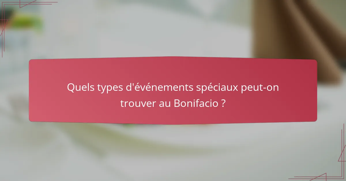 Quels types d'événements spéciaux peut-on trouver au Bonifacio ?