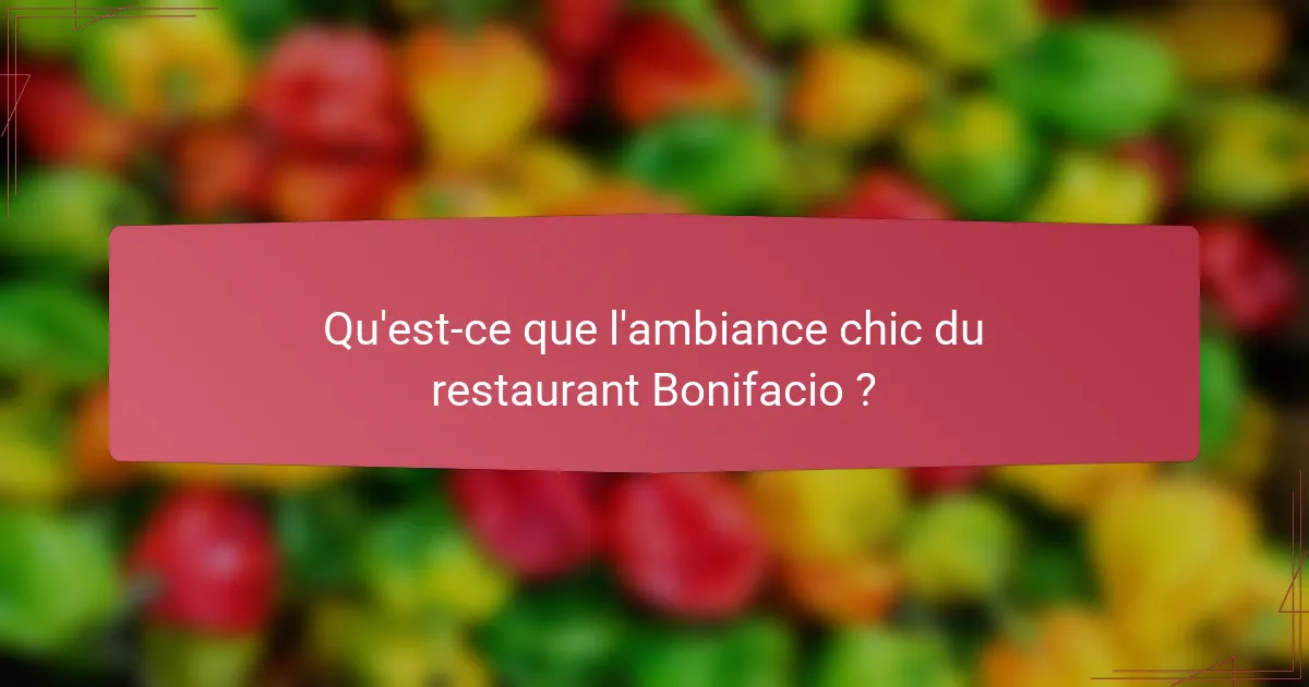 Qu'est-ce que l'ambiance chic du restaurant Bonifacio ?