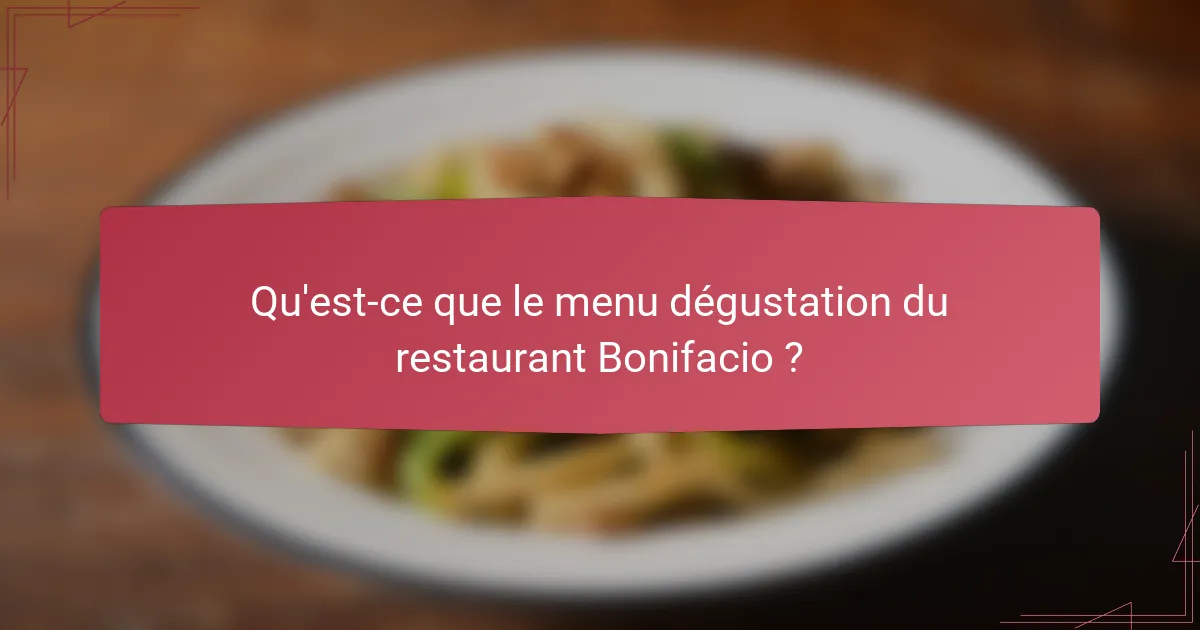Qu'est-ce que le menu dégustation du restaurant Bonifacio ?