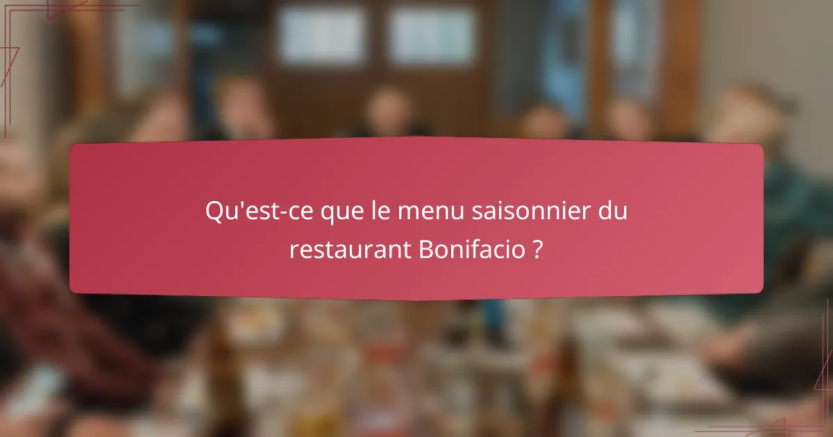Qu'est-ce que le menu saisonnier du restaurant Bonifacio ?