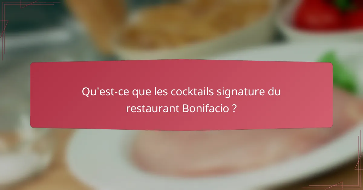 Qu'est-ce que les cocktails signature du restaurant Bonifacio ?